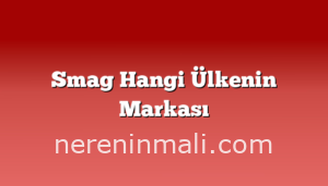 Smag Hangi Ülkenin Markası