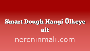 Smart Dough Hangi Ülkeye ait