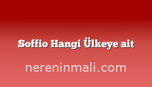 Soffio Hangi Ülkeye ait