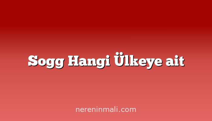 Sogg Hangi Ülkeye ait