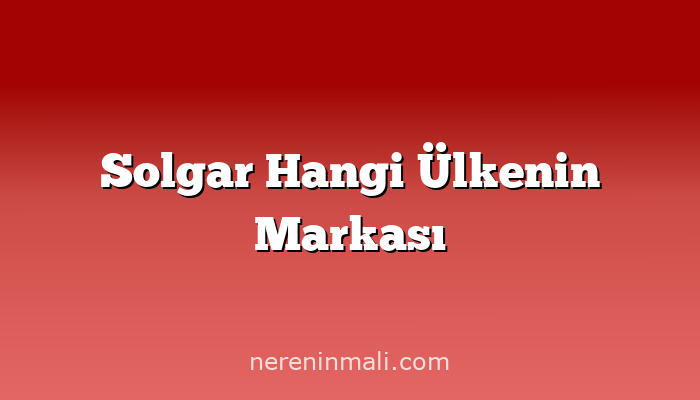 Solgar Hangi Ülkenin Markası