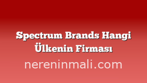 Spectrum Brands Hangi Ülkenin Firması