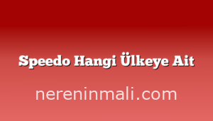 Speedo Hangi Ülkeye Ait