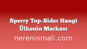 Sperry Top-Sider Hangi Ülkenin Markası