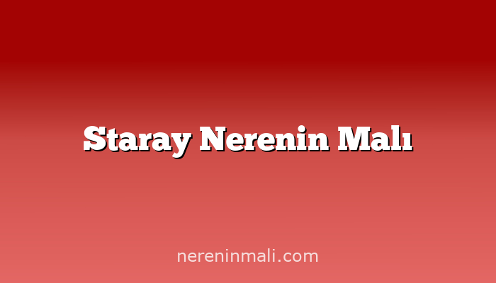 Staray Nerenin Malı