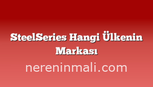 SteelSeries Hangi Ülkenin Markası