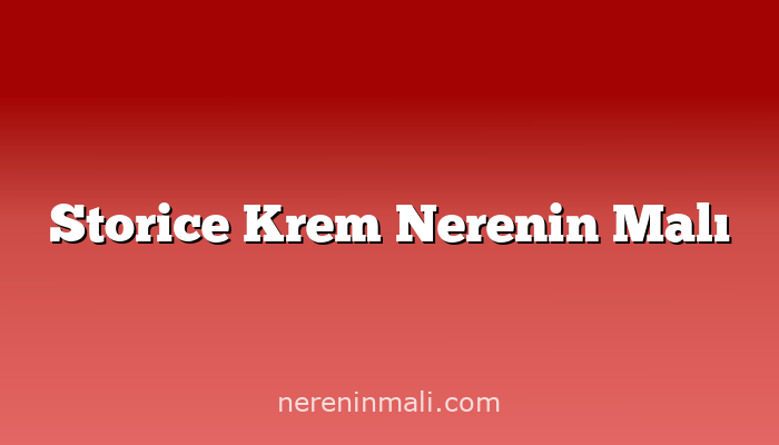 Storice Krem Nerenin Malı