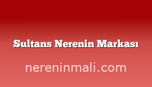 Sultans Nerenin Markası