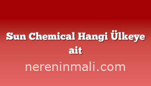 Sun Chemical Hangi Ülkeye ait