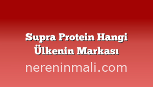 Supra Protein Hangi Ülkenin Markası