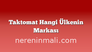 Taktomat Hangi Ülkenin Markası