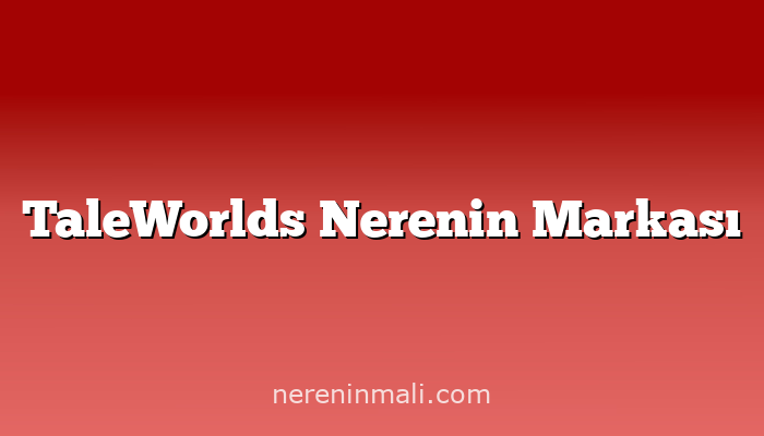 TaleWorlds Nerenin Markası