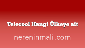 Telecool Hangi Ülkeye ait