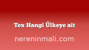 Tex Hangi Ülkeye ait