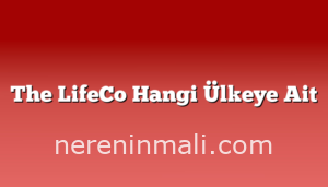 The LifeCo Hangi Ülkeye Ait