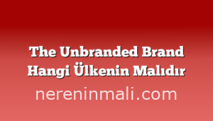 The Unbranded Brand Hangi Ülkenin Malıdır