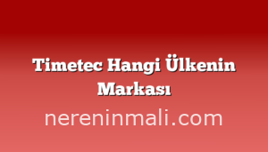 Timetec Hangi Ülkenin Markası