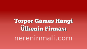 Torpor Games Hangi Ülkenin Firması