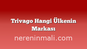 Trivago Hangi Ülkenin Markası