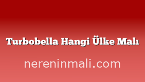 Turbobella Hangi Ülke Malı