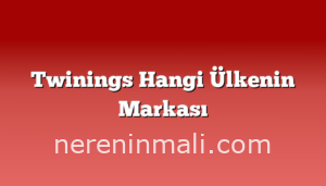 Twinings Hangi Ülkenin Markası