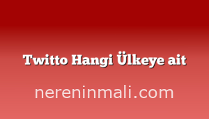 Twitto Hangi Ülkeye ait