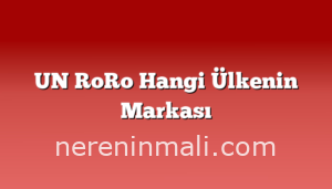 UN RoRo Hangi Ülkenin Markası