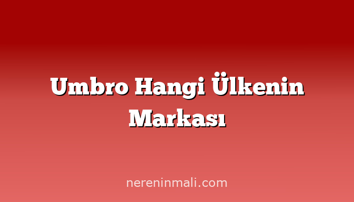 Umbro Hangi Ülkenin Markası