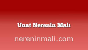 Unat Nerenin Malı