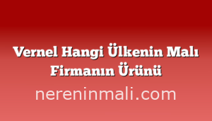 Vernel Hangi Ülkenin Malı Firmanın Ürünü