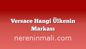 Versace Hangi Ülkenin Markası