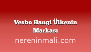 Vesbo Hangi Ülkenin Markası