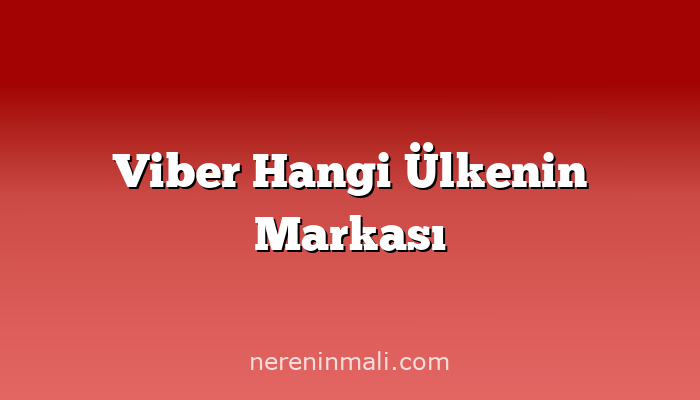 Viber Hangi Ülkenin Markası