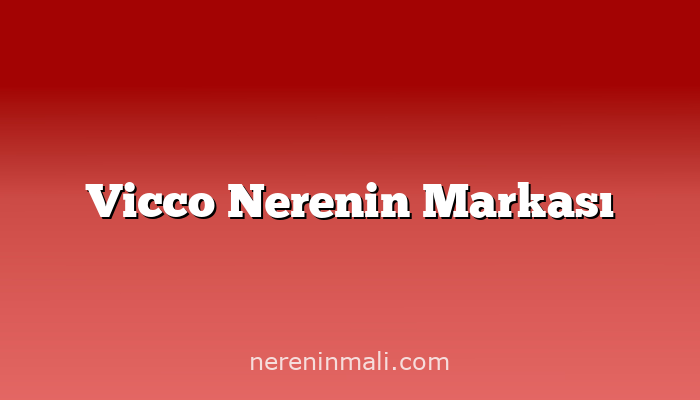 Vicco Nerenin Markası