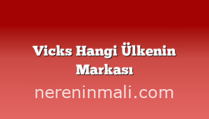 Vicks Hangi Ülkenin Markası