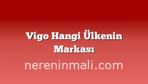 Vigo Hangi Ülkenin Markası