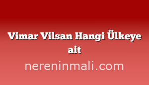 Vimar Vilsan Hangi Ülkeye ait