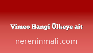 Vimeo Hangi Ülkeye ait