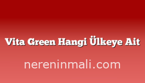 Vita Green Hangi Ülkeye Ait