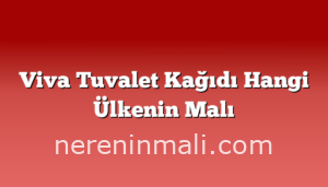 Viva Tuvalet Kağıdı Hangi Ülkenin Malı