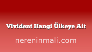 Vivident Hangi Ülkeye Ait