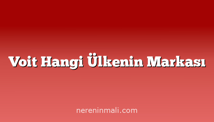 Voit Hangi Ülkenin Markası