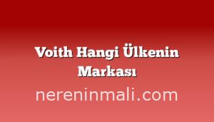 Voith Hangi Ülkenin Markası