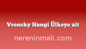 Vronsky Hangi Ülkeye ait