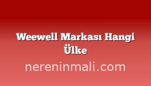 Weewell Markası Hangi Ülke