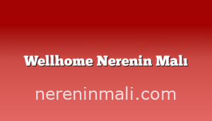 Wellhome Nerenin Malı