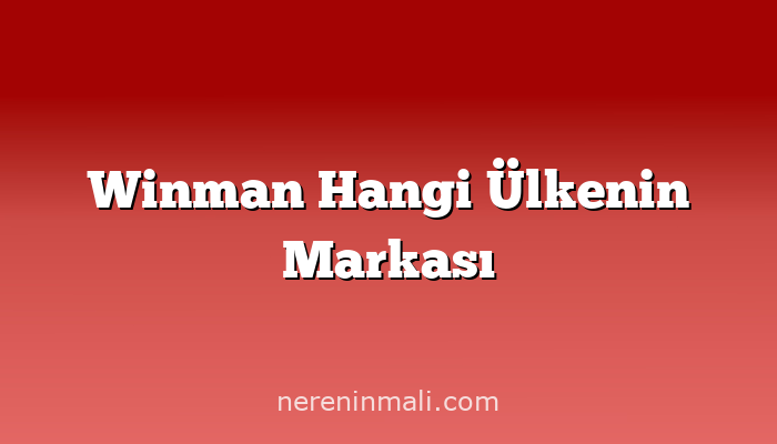 Winman Hangi Ülkenin Markası