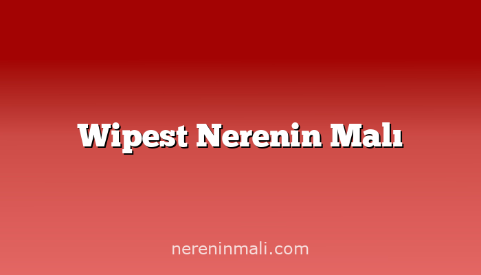 Wipest Nerenin Malı