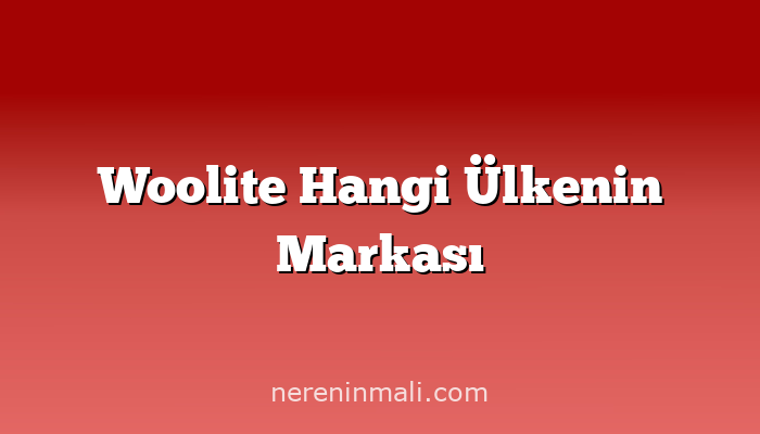 Woolite Hangi Ülkenin Markası