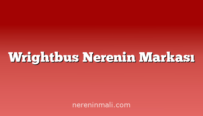 Wrightbus Nerenin Markası